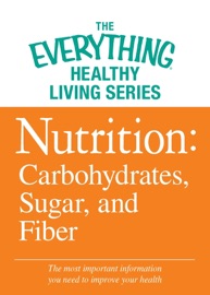 Nutrition: Carbohydrates, Sugar, and Fiber - Adams Media