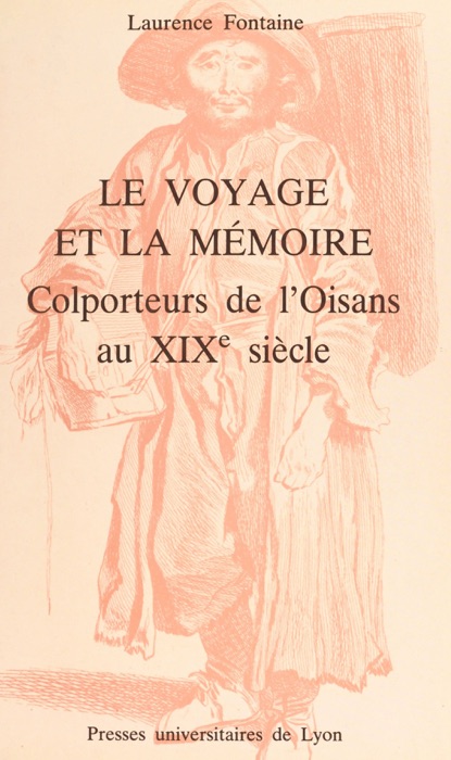 Le voyage et la mémoire : colporteurs de l'Oisans au XIXe siècle