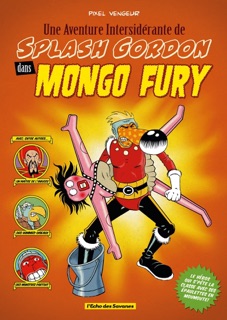 Une Aventure Intersidérante de Splash Gordon dans Mongo Fury by Pixel Vengeur
