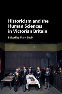 Historicism and the Human Sciences in Victorian Britain by Mark Bevir