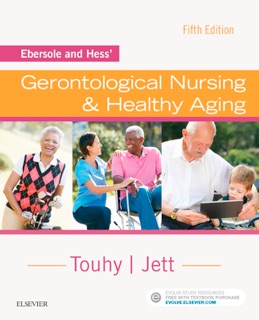 Ebersole and Hess' Gerontological Nursing & Healthy Aging - E-Book by Theris A. Touhy DNP, CNS, DPNAP & Kathleen F Jett PhD, GNP-BC, DPNAP
