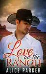 Love on the Ranch by Alice Parker Book Summary, Reviews and Downlod