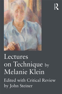 Lectures on Technique by Melanie Klein by Melanie Klein & John Steiner