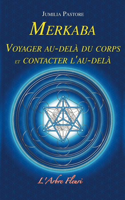 Merkaba - Voyager au-delà du corps et contacter l'au-delà