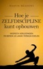 Book Hoe je zelfdiscipline kunt opbouwen: Weersta verleidingen en bereik je lange-termijn doelen