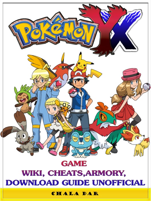 Pokemon XY Game Wiki, Cheats, Armory, Download Guide Unofficial