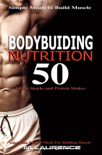 Bodybuilding Nutrition by M Laurence