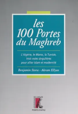 Read: Les 100 portes du Maghreb Book : l'Algérie, le Maroc, la Tunisie, trois voies singulières pour allier islam et modernité