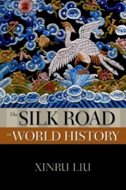 The Silk Road in World History Xinru Liu
