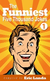 The Funniest Five Thousand Jokes, Part 1 - Eric Landa