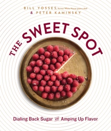 The Sweet Spot - Bill Yosses & Peter Kaminsky