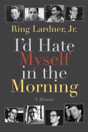 I'd Hate Myself in the Morning - Ring Lardner