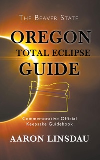 Oregon Total Eclipse Guide by Aaron Linsdau