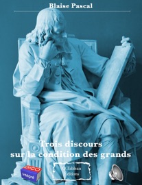 Trois discours sur la condition des grands - Blaise Pascal