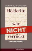 Hölderlin war nicht verrückt - Reinhard Horowski