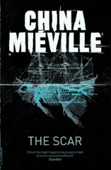 The Scar: A Bas-Lag Novel 2