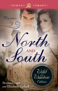 North And South: The Wild And Wanton Edition Volume 3 by Brenna Chase & Elizabeth Gaskell