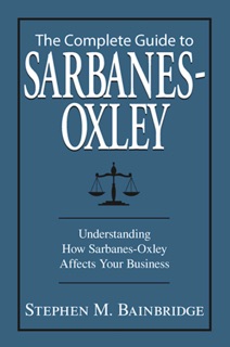 The Complete Guide To Sarbanes-Oxley by Stephen M. Bainbridge