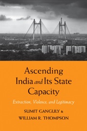 Ascending India and Its State Capacity - Sumit Ganguly & William R. Thompson