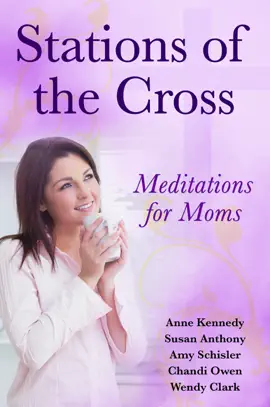 Read: Stations of the Cross Meditations for Moms Book