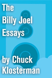 The Billy Joel Essays by Chuck Klosterman