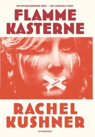 Flammekasterne - Rachel Kushner