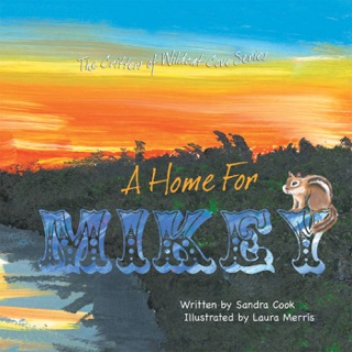 The Critters of Wildcat Cove Series #2 a Home for Mikey by Sandra Cook