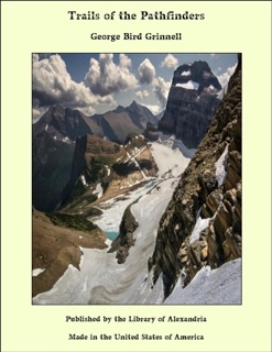 Trails of the Pathfinders by George Bird Grinnell