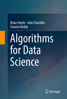 Algorithms for Data Science by Brian Steele, John Chandler & Swarna Reddy