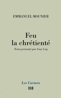 Feu la chrétienté by Guy Coq & Emmanuel Mounier