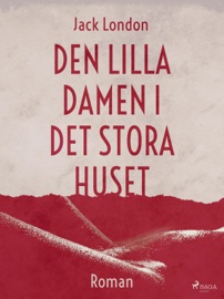 Den lilla damen i det stora huset - Jack London