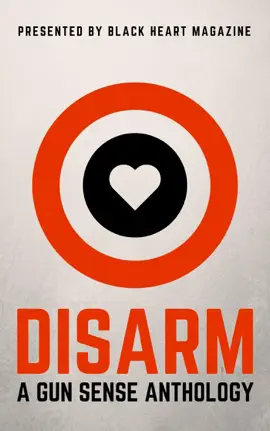 Read: Disarm: A Gun Sense Anthology Book