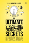 The Ultimate Stress-Free Productivity Secrets