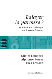 Balayer la paroisse ? by Olivier Bobineau, Alphonse Borras & Luca Bressan