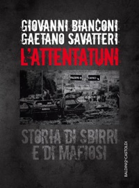 L’attentatuni - Gaetano Savatteri & Giovanni Bianconi