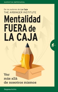 Mentalidad fuera de la caja by The Arbinger Institute