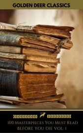 100 Masterpieces you have to read before you die Vol: 1 (Golden Deer Classics) - Lewis Carroll, Emily Brontë, Victor Hugo, Edgar Rice Burroughs, E. M. Forster, Joseph Conrad, Homer, Aldous Huxley, Charles Dickens, Jane Austen, Alexandre Dumas, E. E. Cummings, H.P. Lovecraft & Golden Deer Classics