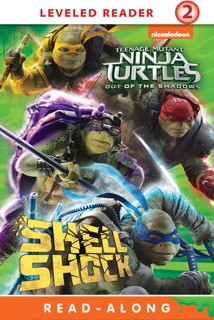 Shell Shock (Teenage Mutant Ninja Turtles: Out of the Shadows) by Nickelodeon Publishing