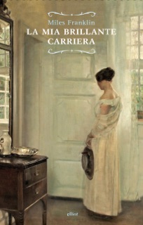 La mia brillante carriera by Miles Franklin
