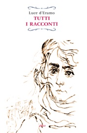 Tutti i racconti - Luce d'Eramo