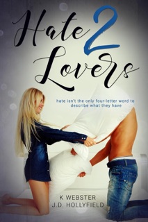 Hate 2 Lovers by J.D. Hollyfield & K. Webster