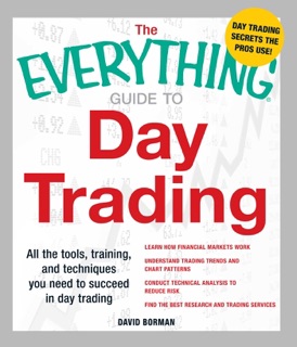 The Everything Guide to Day Trading by David Borman