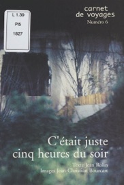 C'était juste cinq heures du soir - Jean Rolin