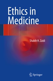 Ethics in Medicine - Shabih H. Zaidi