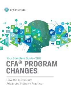 2017 Guide to CFA Program Curriculum Changes by CFA Institute