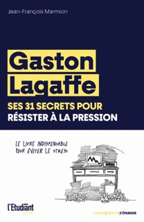 Gaston Lagaffe, ses 31 secrets pour résister à la pression by Jean-François Marmion