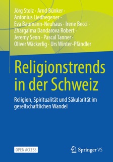 Religionstrends in der Schweiz by Jörg Stolz, Arnd Bünker, Antonius Liedhegener, Eva Baumann-Neuhaus, Irene Becci, Zhargalma Dandarova Robert, Jeremy Senn, Pascal Tanner, Oliver Wäckerlig & Urs Winter-Pfändler