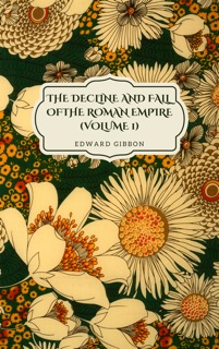 The Decline and Fall of the Roman Empire(Volume 1) by Edward Gibbon