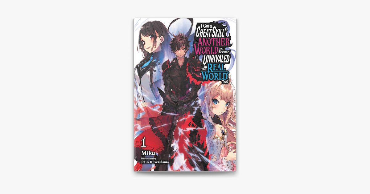 I Got a Cheat Skill in Another World and Became Unrivaled in the Real  World, Too, Vol. 3 (light novel)