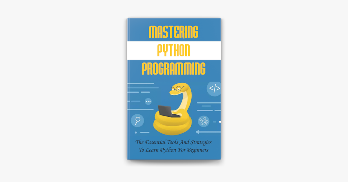 ‎Mastering Python Programming: The Essential Tools And Strategies To ...